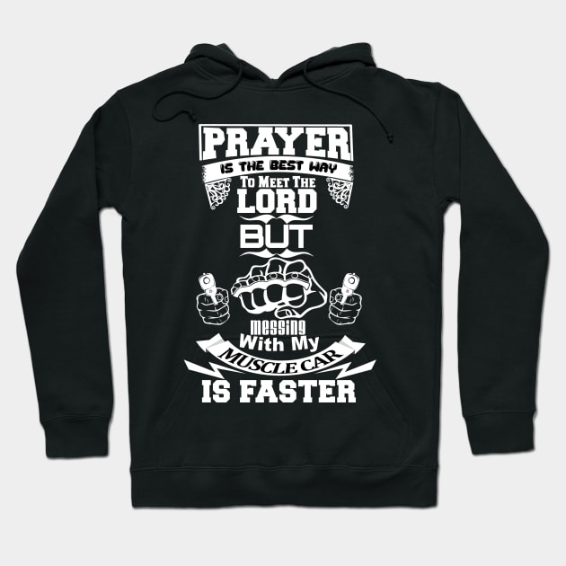 Muscle Car Prayer Meet Your Maker Faster Hoodie by CharJens